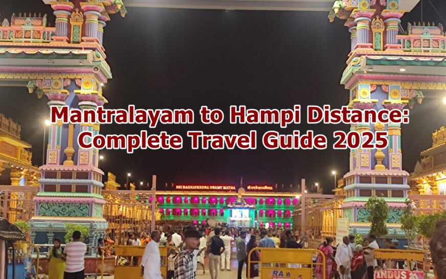 Mantralayam to Hampi Distance: Complete Travel Guide 2025