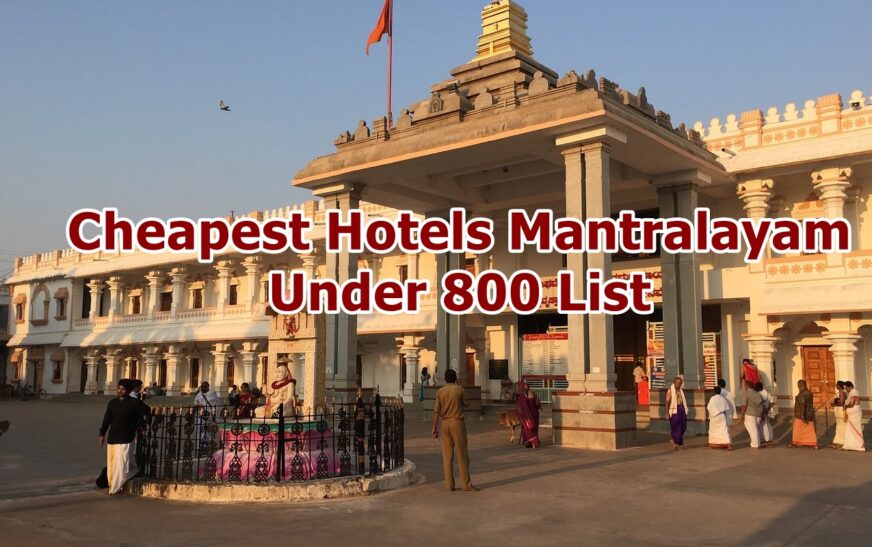 Cheapest Hotels Mantralayam Under 800 List – 2025 Budget Guide