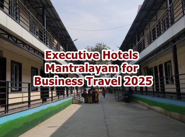 Executive Hotels Mantralayam for Business Travel 2025