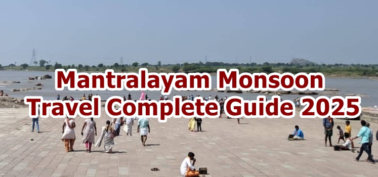 Mantralayam Monsoon Travel Complete Guide 2025
