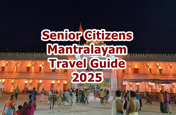 Senior Citizens Mantralayam Travel Guide 2025